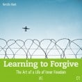 Learning to Forgive. The Art of a Life of Inner Freedom